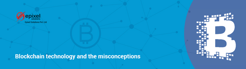 Blockchain technology and the misconceptions