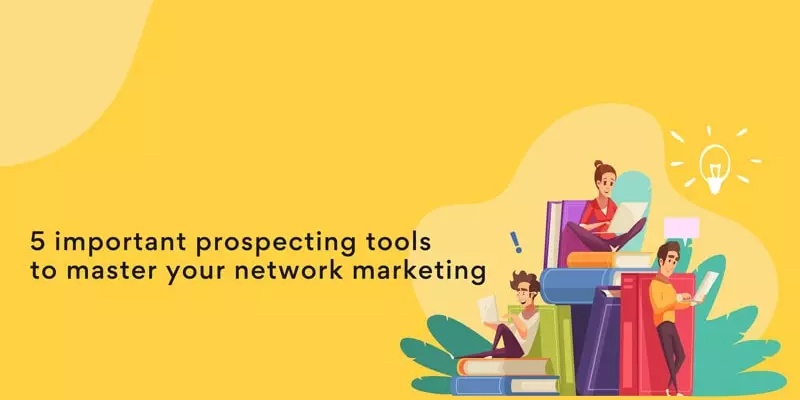 5 must-have prospecting tools in network marketing