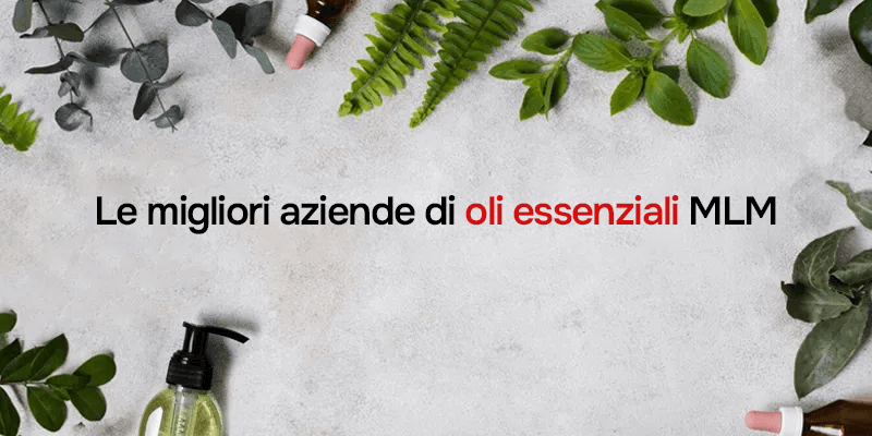 Aziende oli essenziali network marketing e settore benessere
