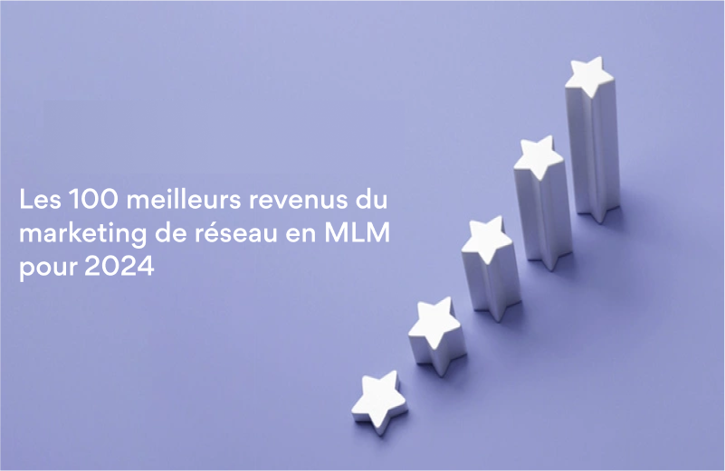 Top 100 des Gagnants MLM dans le Monde du Marketing de Réseau ! (Liste mise à jour - 2021)