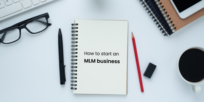 How to start your own MLM business and a guideline to follow!