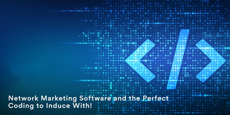 Network marketing software and the perfect coding to induce with!