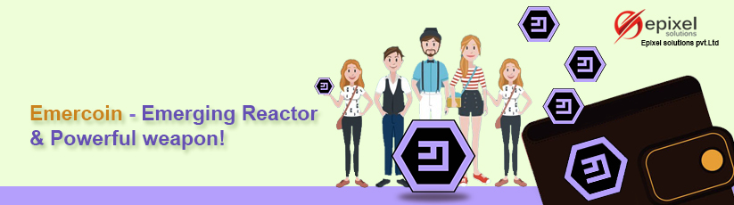 Emercoin - Emerging reactor and Powerful Weapon