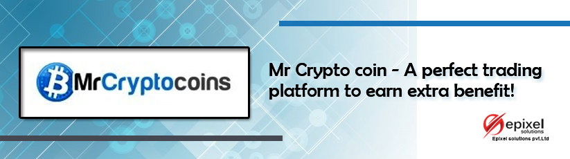 Mr Crypto coin - A perfect trading platform to earn extra benefit