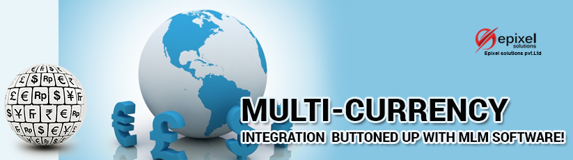 Multi-currency integration buttoned up with MLM Software