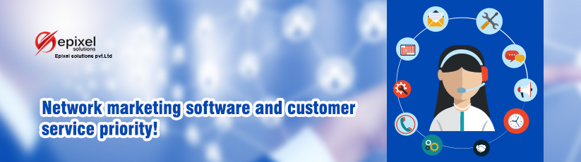 Network marketing software and customer service priority