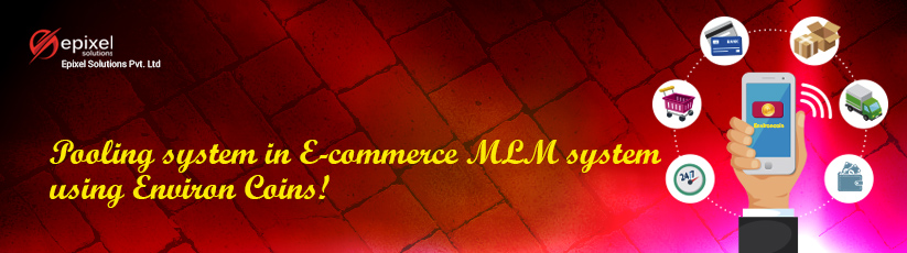 Pooling system in E-commerce MLM system using Environ Coins