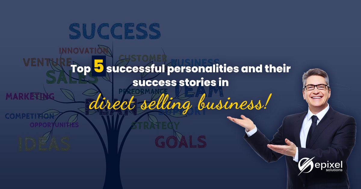 Top 5 successful personalities and their success stories in direct selling business!